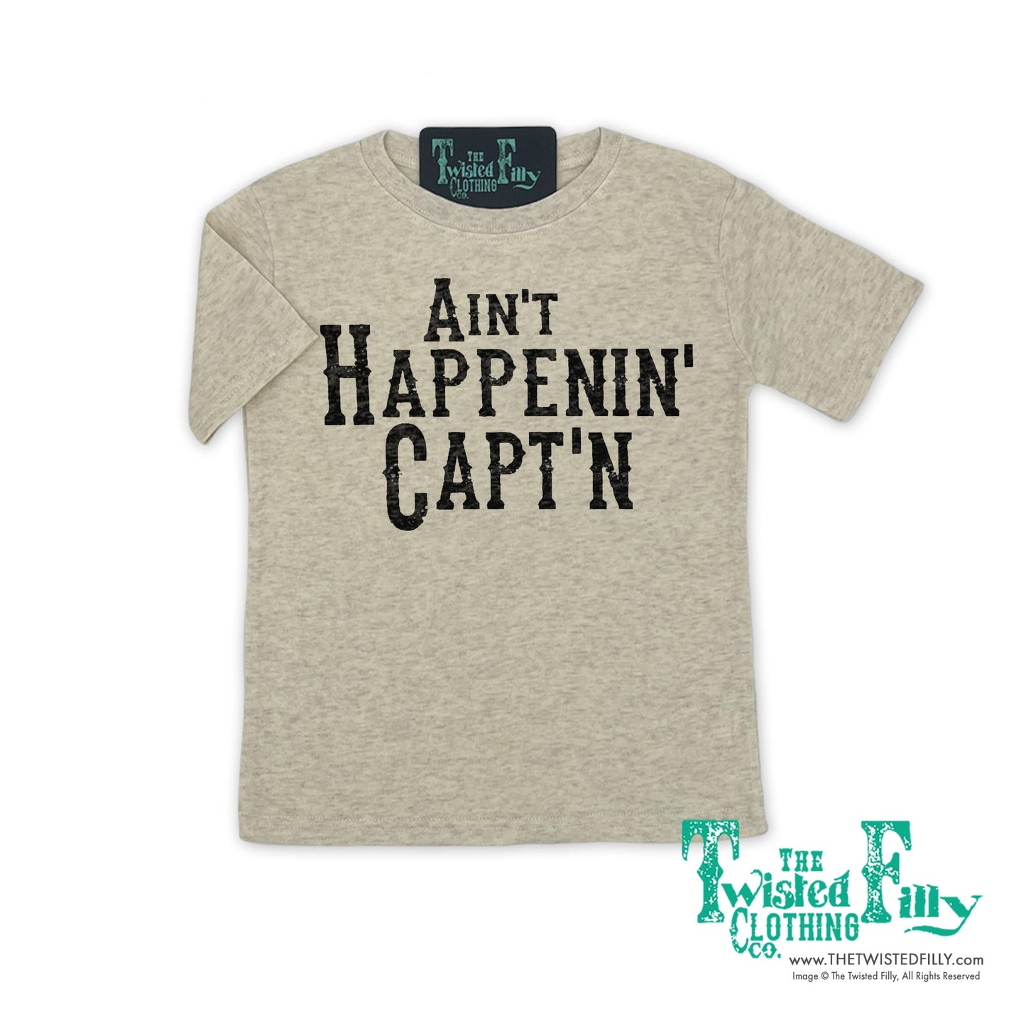 Ain't Happenin' Capt'n - Toddler Tee (6pcs)