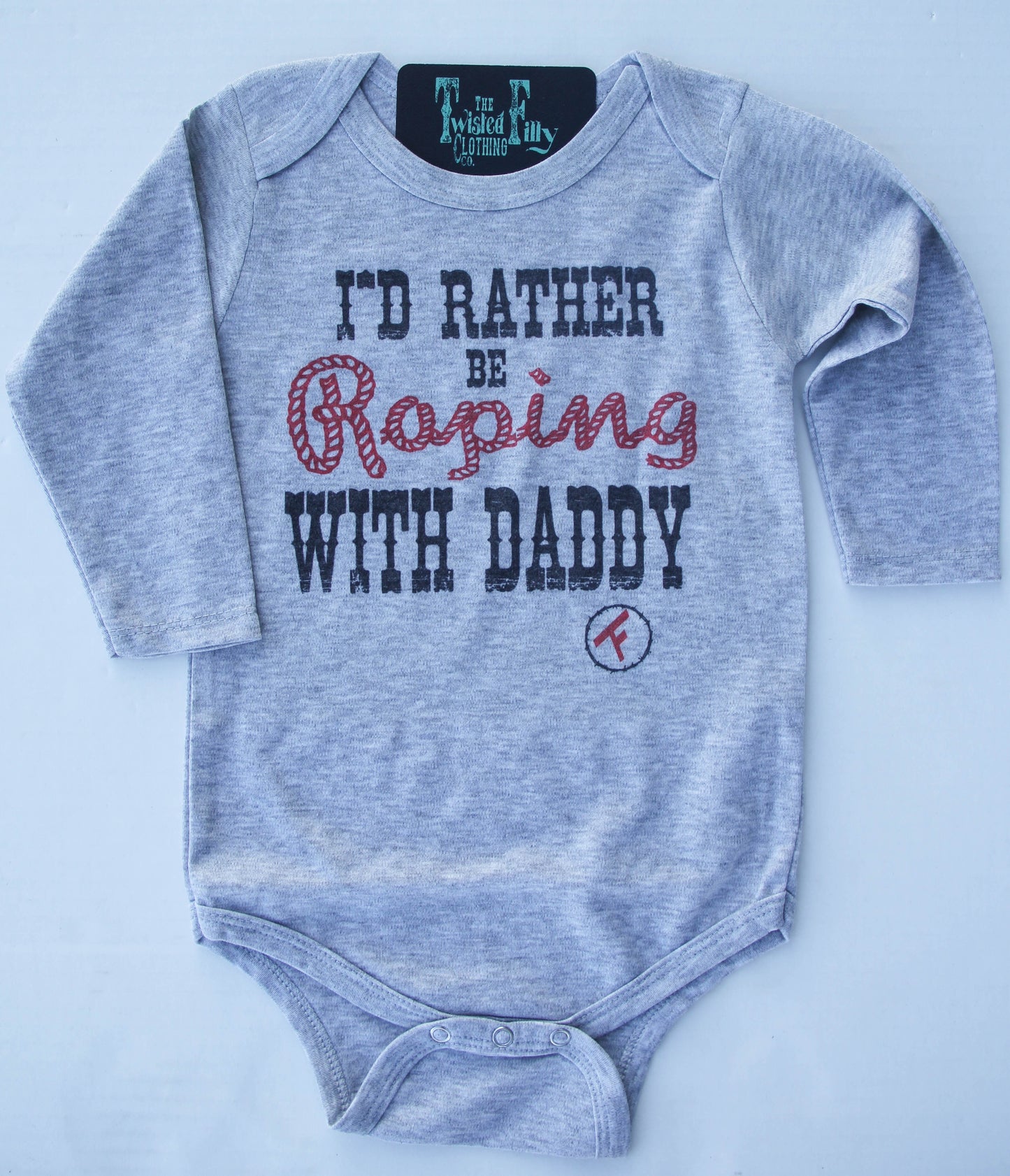 I'd Rather Be Roping with Daddy - L/S Infant One Piece (6pcs)