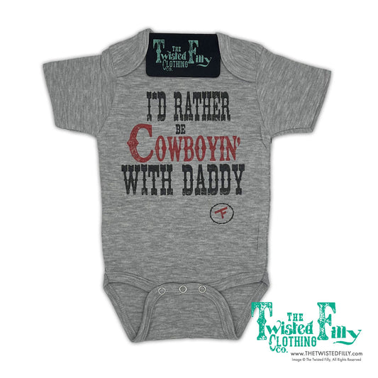I'd Rather Be Cowboyin' with Daddy - Infant One Piece (6pcs)