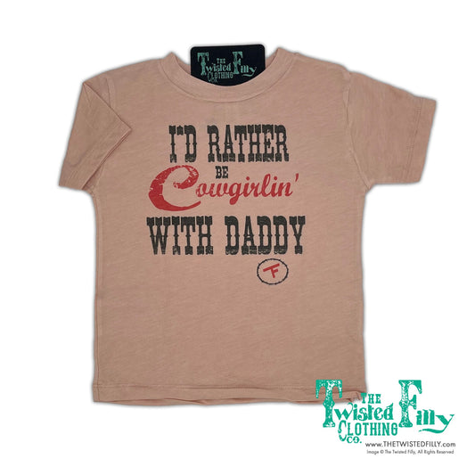 I'd Rather Be Cowgirlin' with Daddy - Toddler Tee (6pcs)