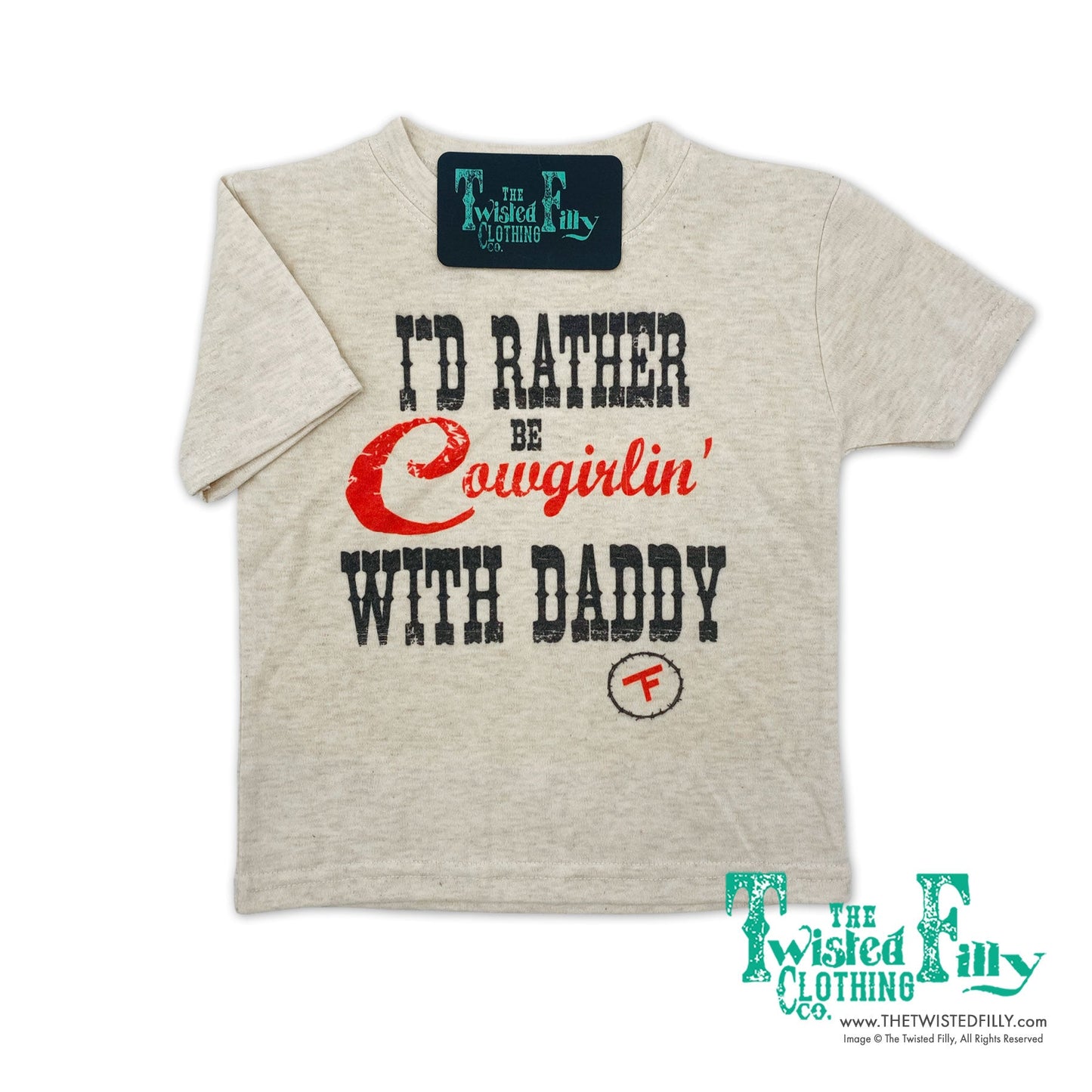 I'd Rather Be Cowgirlin' with Daddy - Toddler Tee (6pcs)