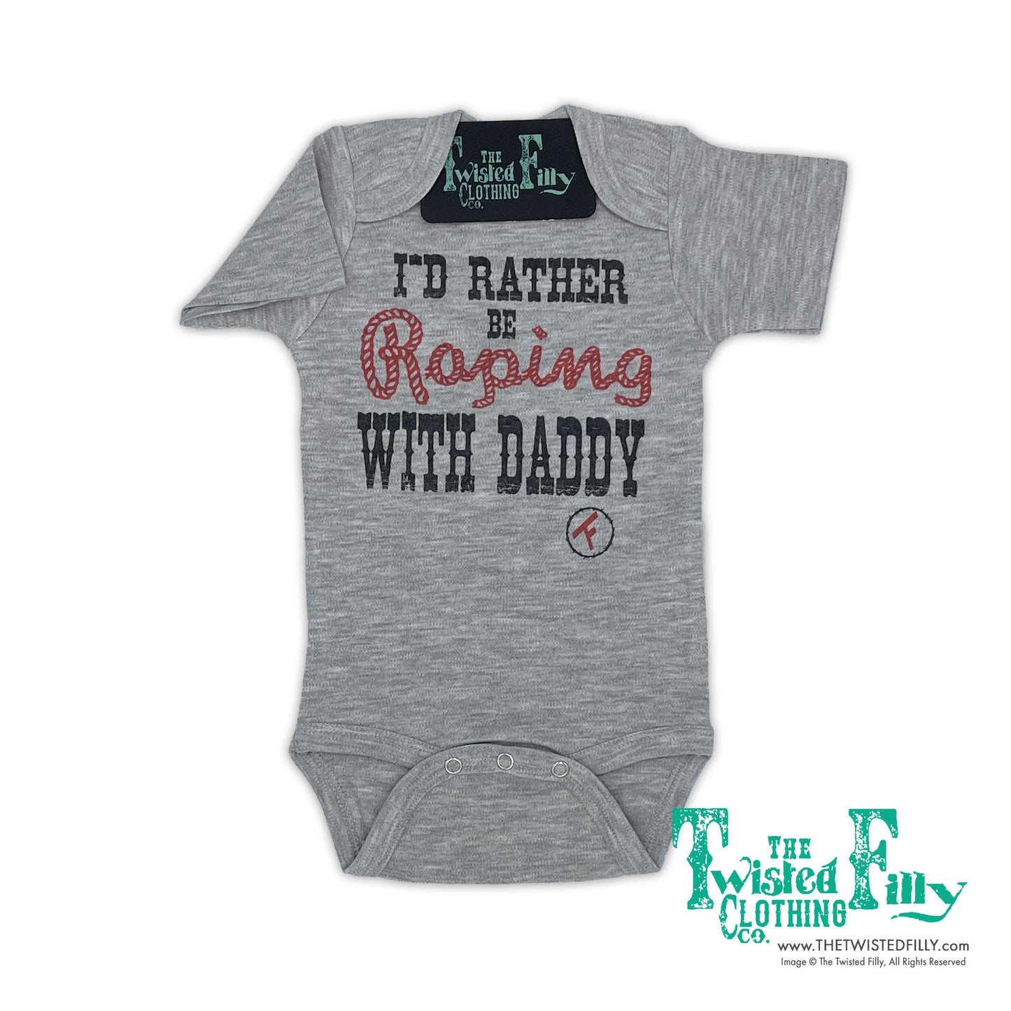 I'd Rather Be Roping with Daddy - S/S Infant One Piece (6 Pcs)