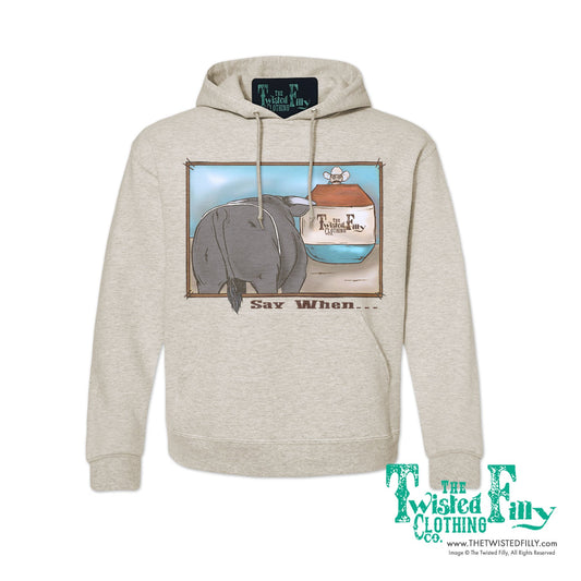 Say When - Adult Hoodie (7 Pcs)