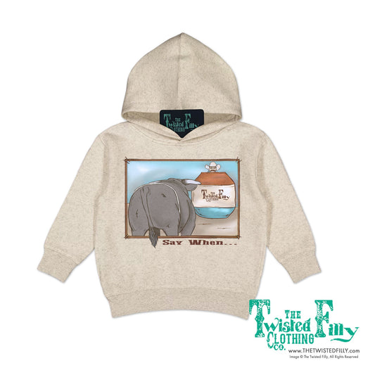 Say When - Toddler Hoodie (6 Pcs)