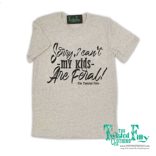 Sorry I Can't My Kids Are Feral - Adult Tee